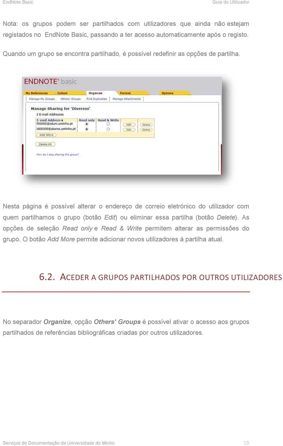 Nesta página é possível alterar o endereço de correio eletrónico do utilizador com quem partilhamos o grupo (botão Edit) ou eliminar essa partilha (botão Delete).