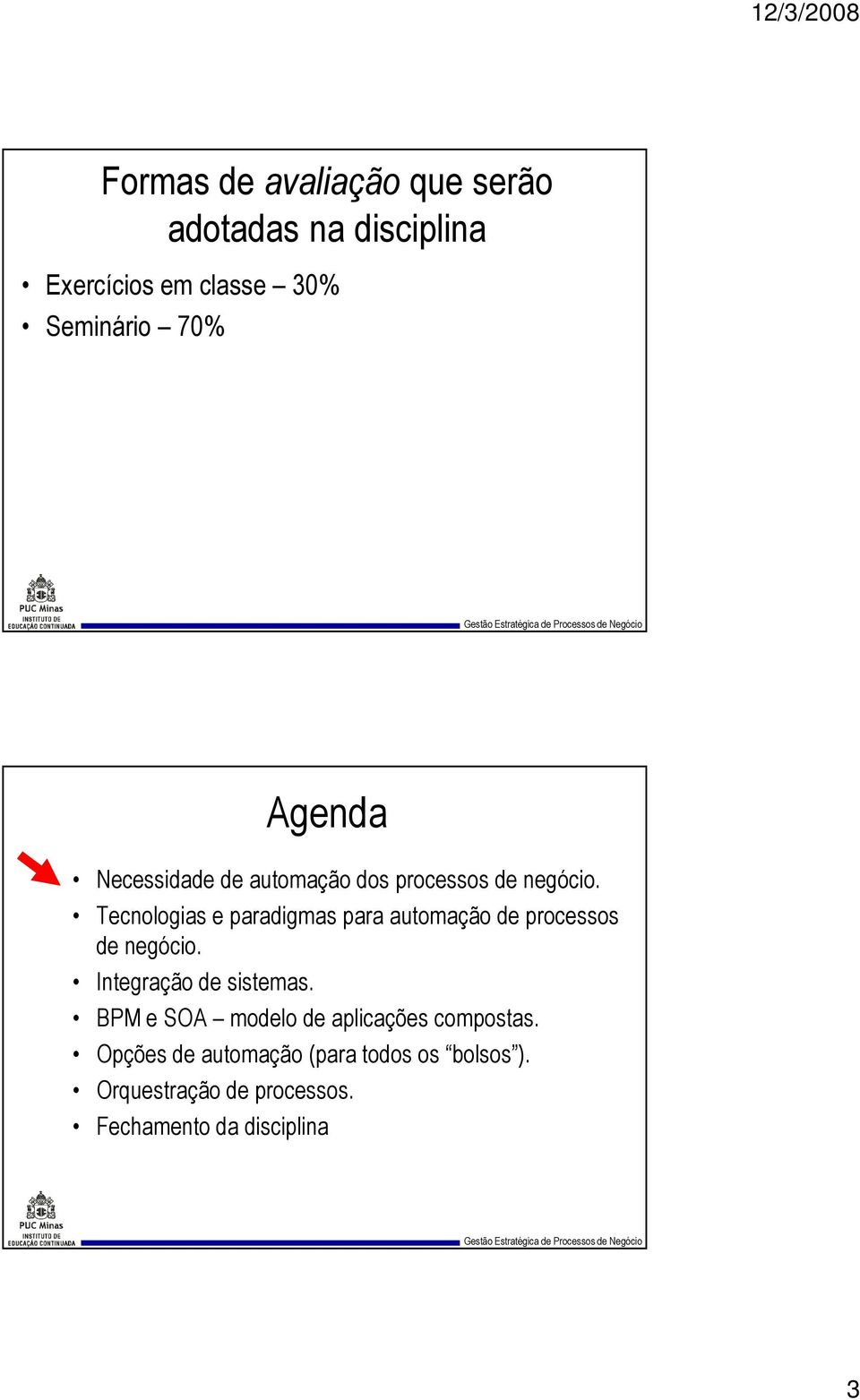 automação de processos de negócio. Integração de sistemas.