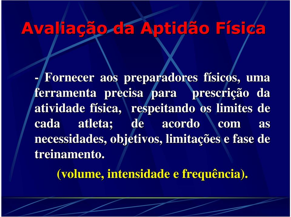 de cada atleta; de acordo com as necessidades, objetivos,