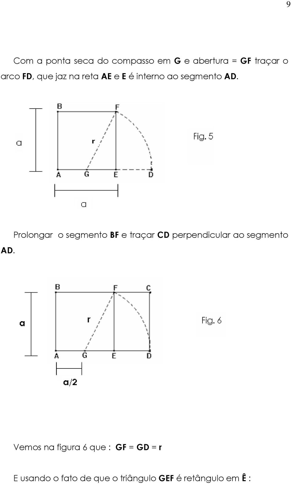 AD. Prolongar o segmento BF e traçar CD perpendicular ao segmento