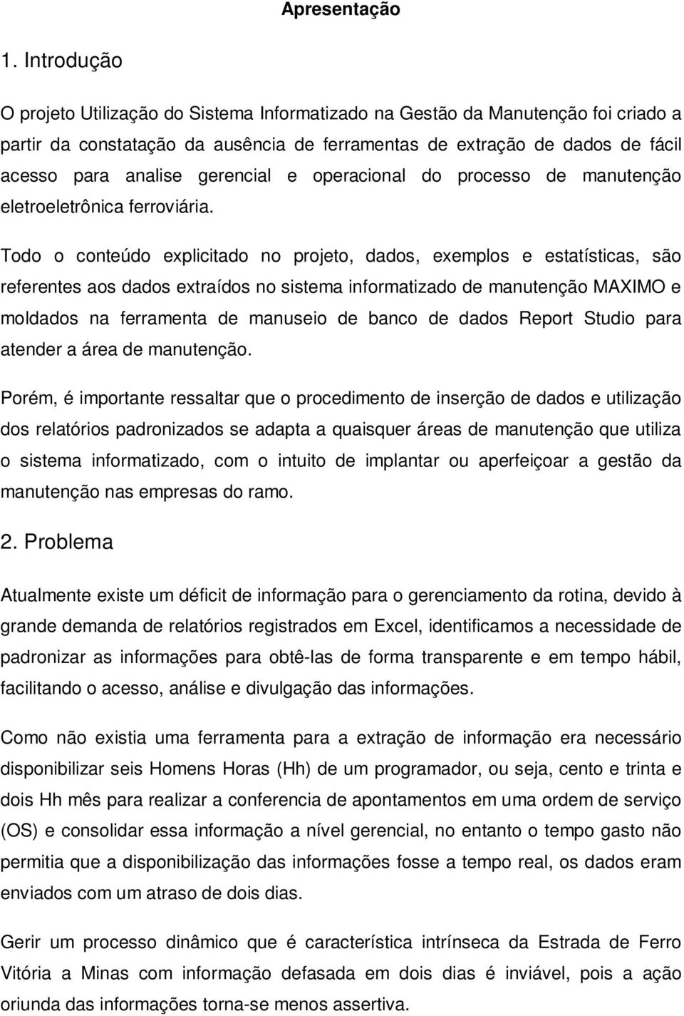 gerencial e operacional do processo de manutenção eletroeletrônica ferroviária.