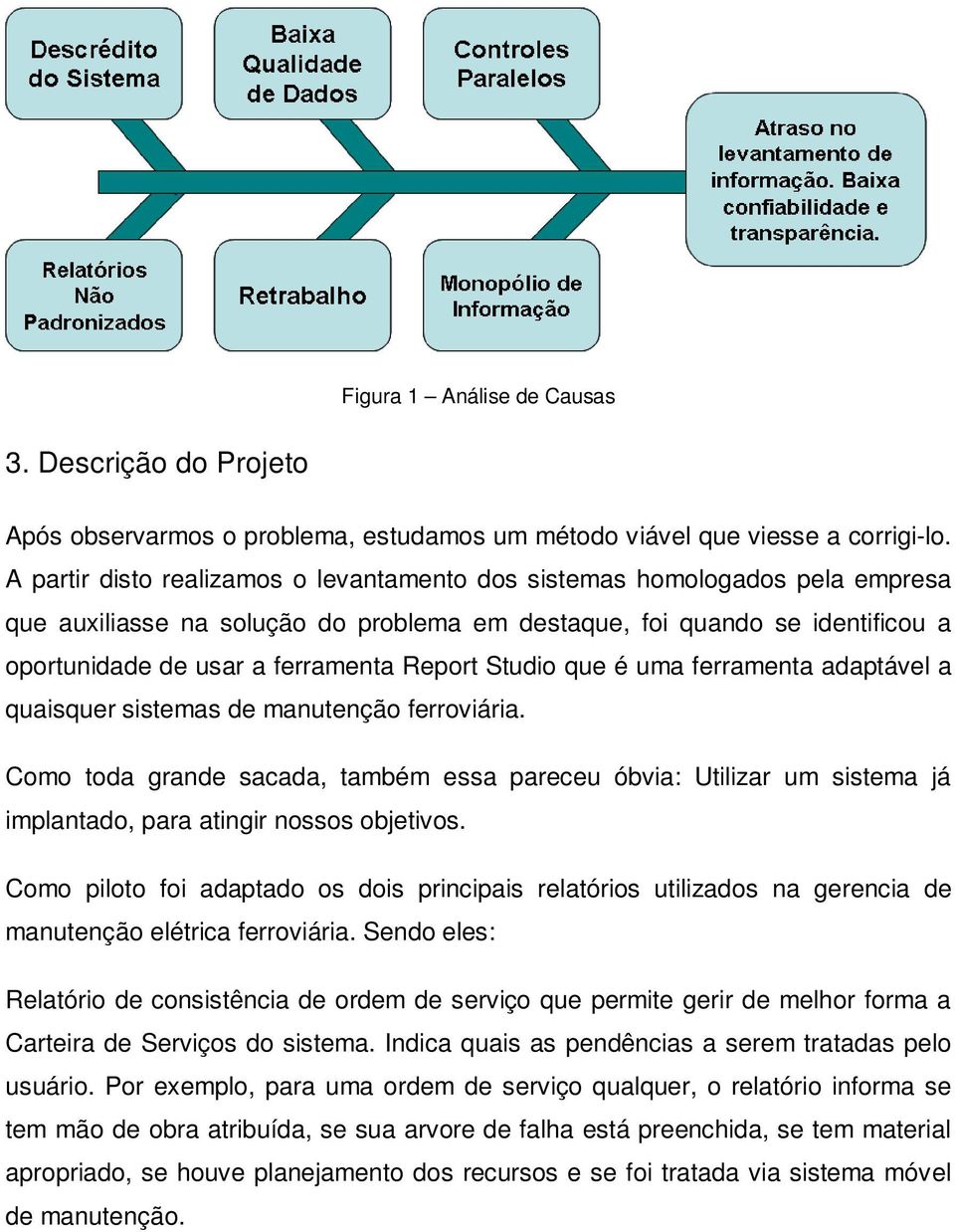 Studio que é uma ferramenta adaptável a quaisquer sistemas de manutenção ferroviária.