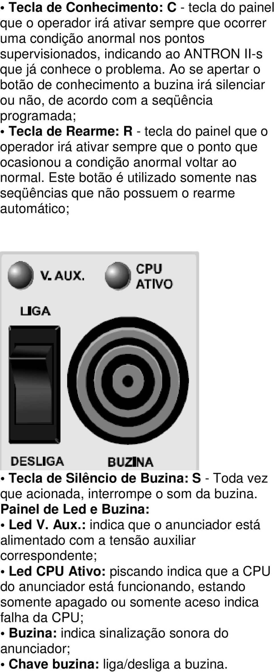 ocasionou a condição anormal voltar ao normal.