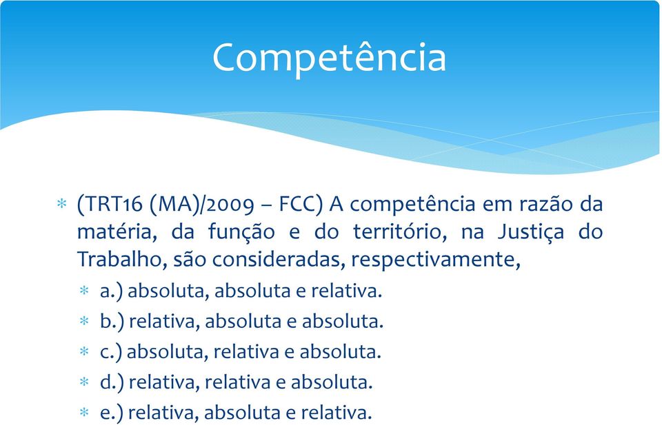 ) absoluta, absoluta e relativa. b.) relativa, absoluta e absoluta. c.