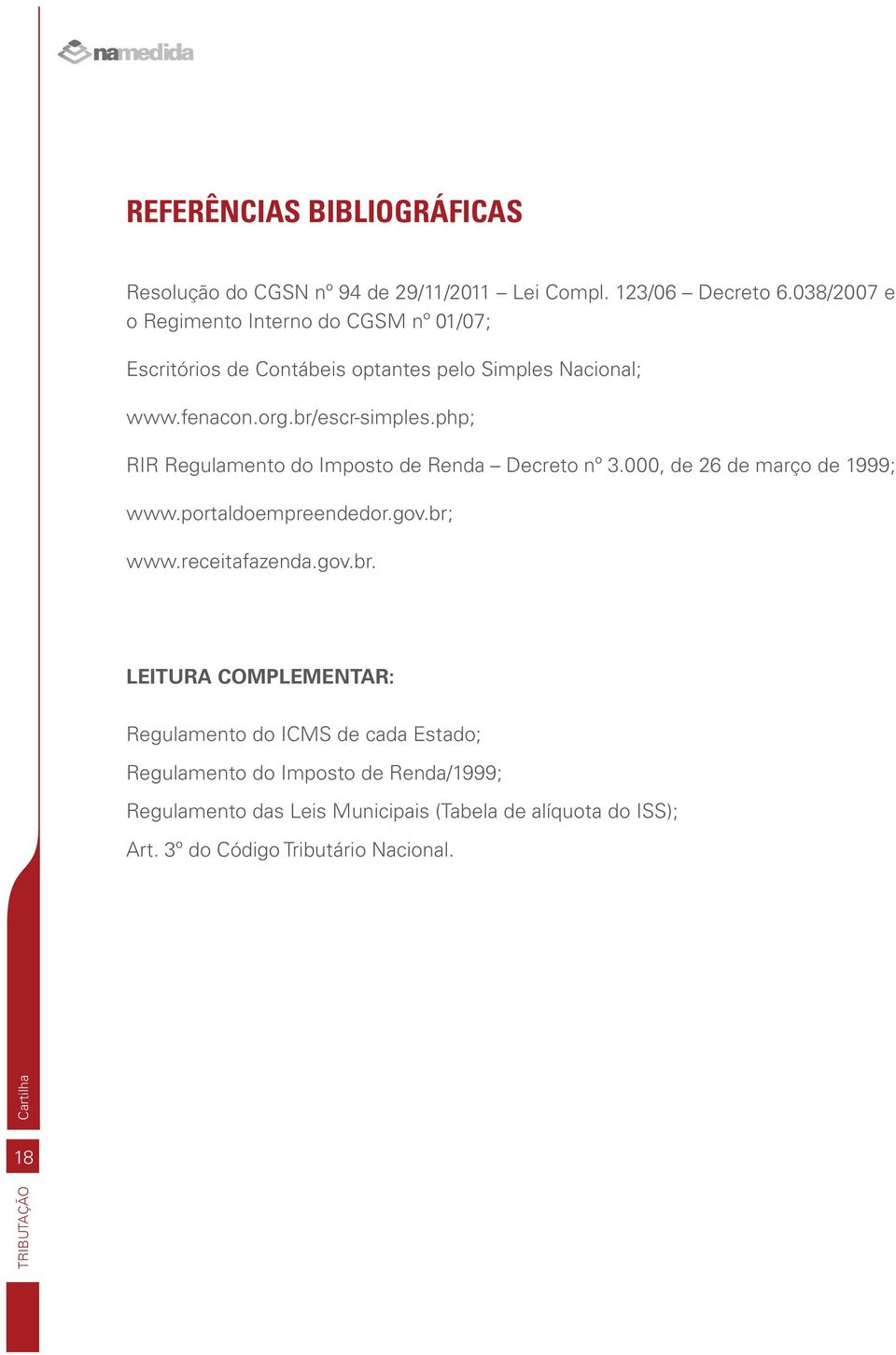 php; RIR Regulamento do Imposto de Renda Decreto nº 3.000, de 26 de março de 1999; www.portaldoempreendedor.gov.br;