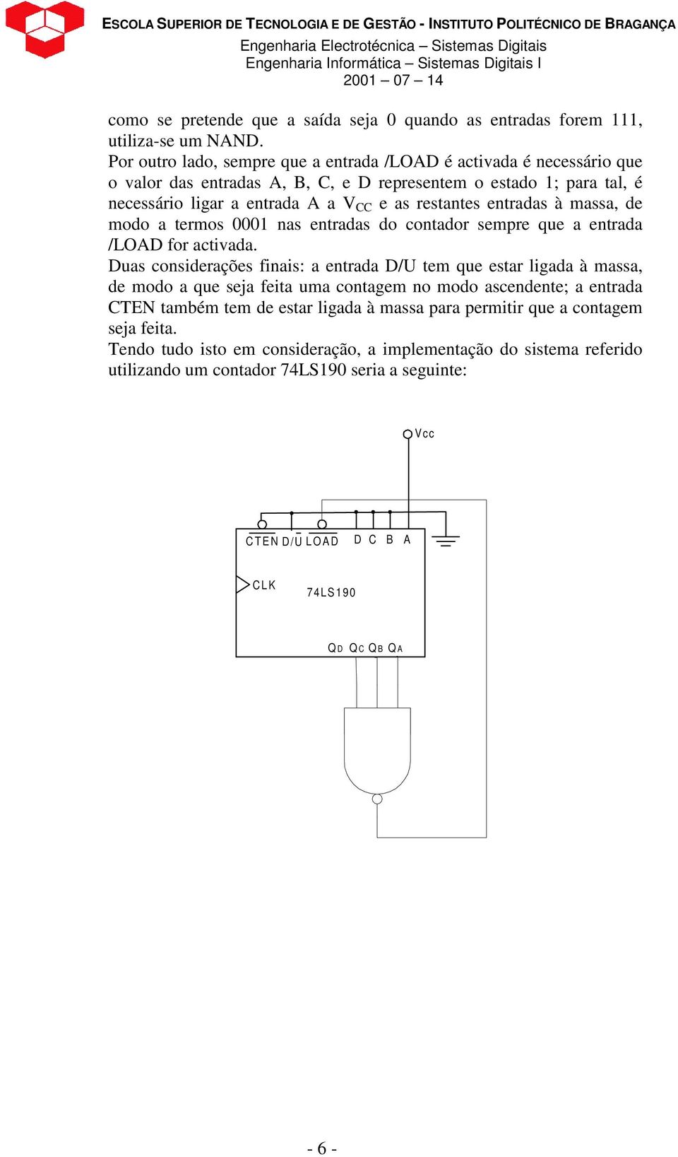 modo a termos 000 nas entradas do contador sempre que a entrada /LOD for activada.