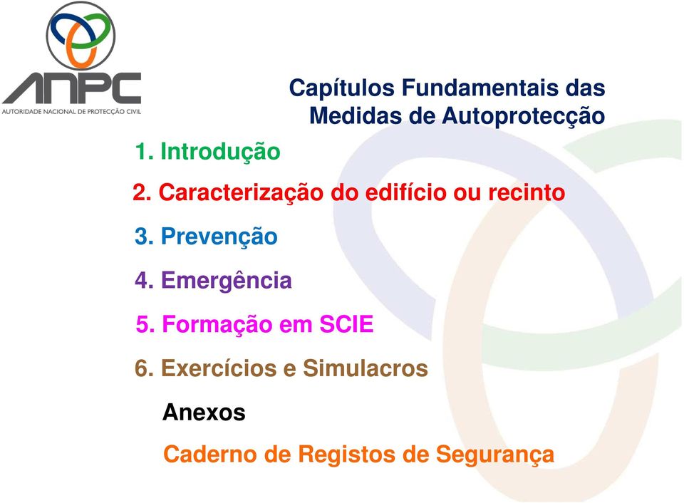 Caracterização do edifício ou recinto 3. Prevenção 4.