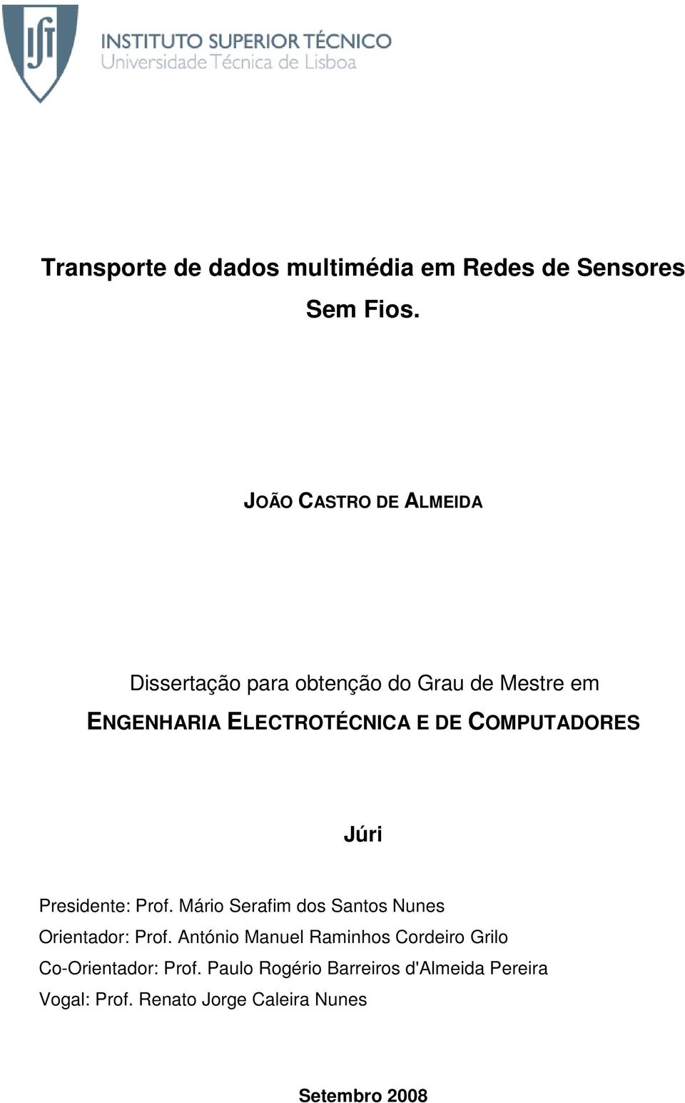 COMPUTADORES Júri Presidente: Prof. Mário Serafim dos Santos Nunes Orientador: Prof.