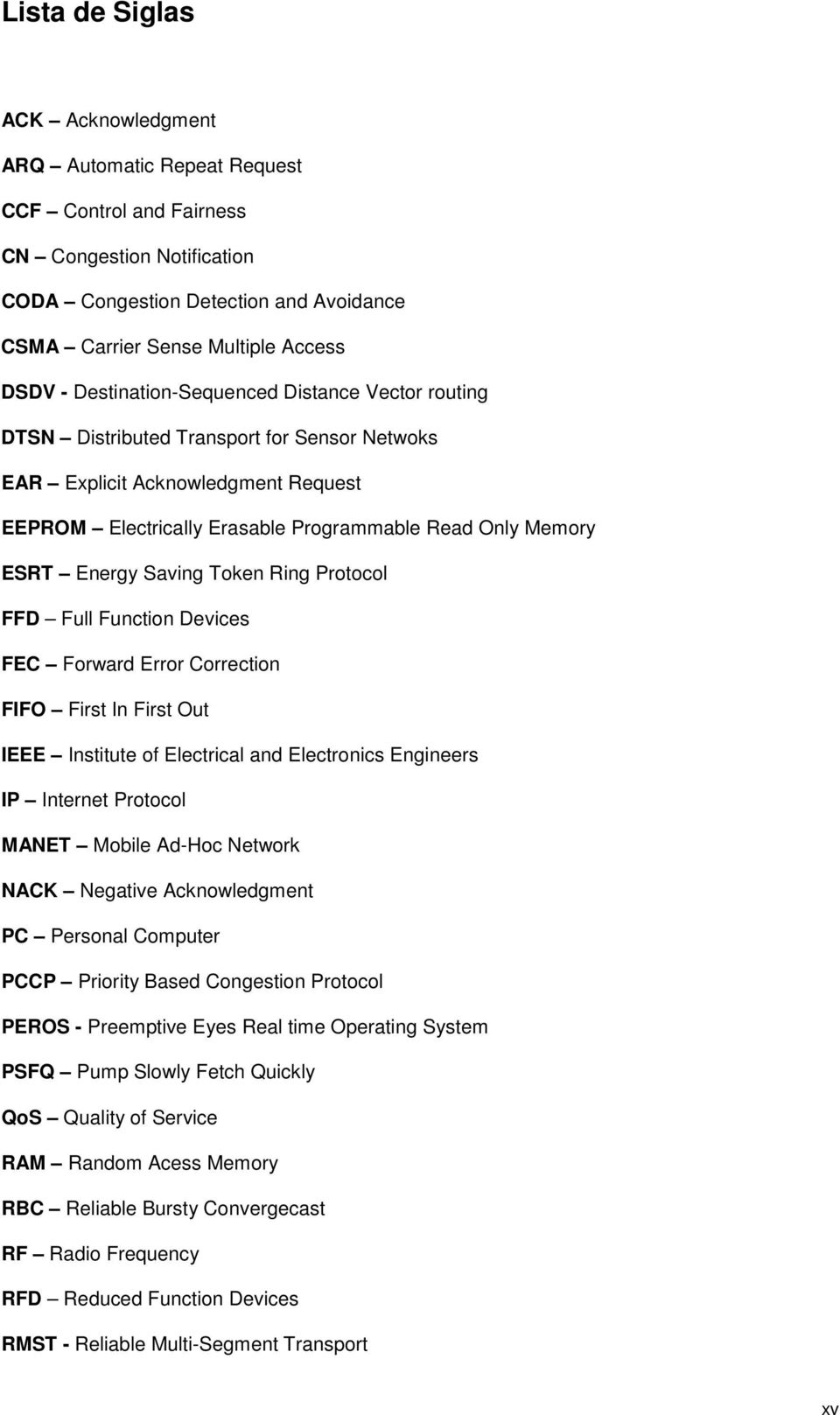 Saving Token Ring Protocol FFD Full Function Devices FEC Forward Error Correction FIFO First In First Out IEEE Institute of Electrical and Electronics Engineers IP Internet Protocol MANET Mobile