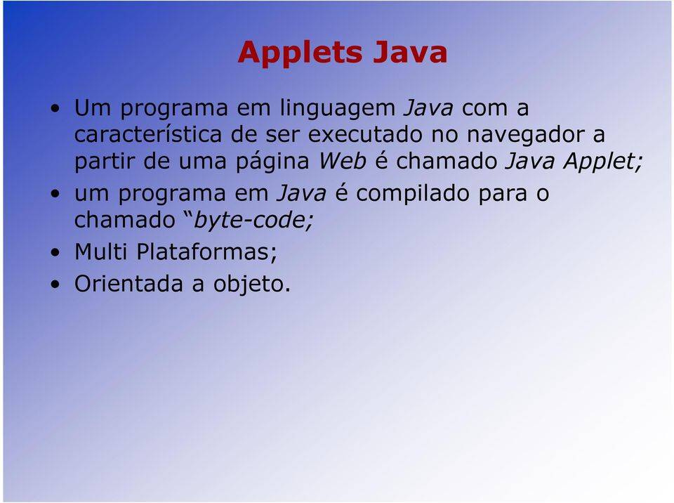 uma página Web é chamado Java Applet; um programa em Java é