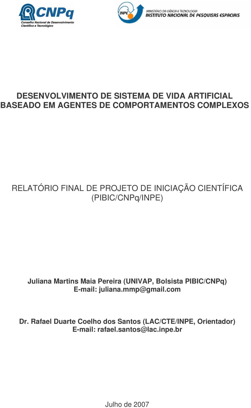 Martins Maia Pereira (UNIVAP, Bolsista PIBIC/CNPq) E-mail: juliana.mmp@gmail.com Dr.