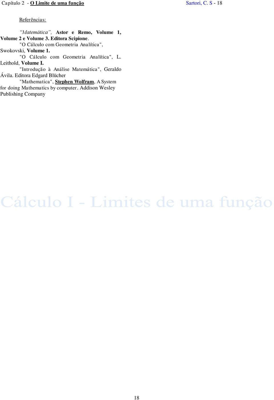 "O Cálculo com Geometri Anlític", Swokovski, Volume. "O Cálculo com Geometri Anlític", L.