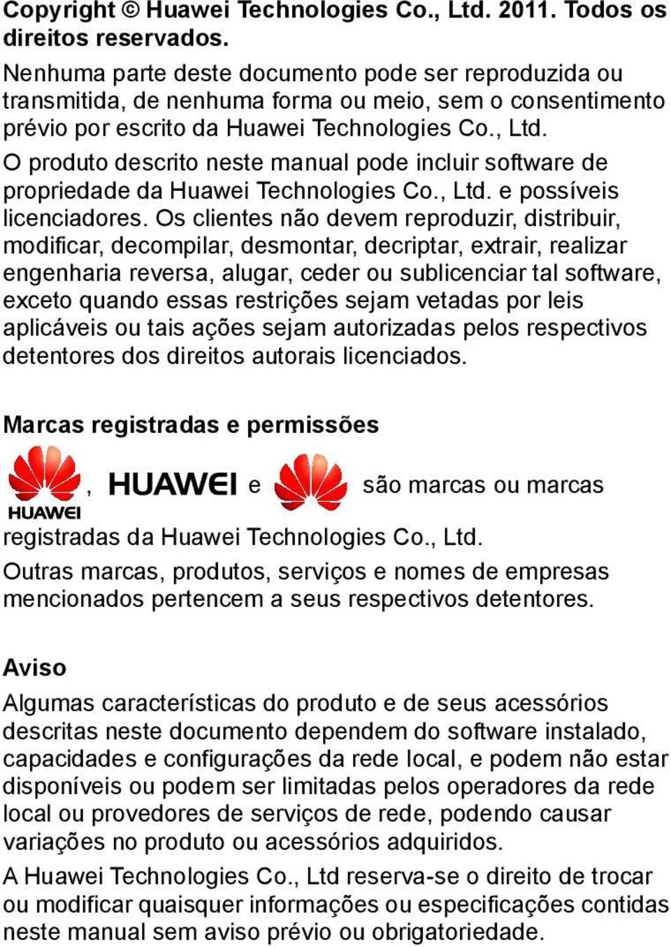 O produto descrito neste manual pode incluir software de propriedade da Huawei Technologies Co., Ltd. e possíveis licenciadores.