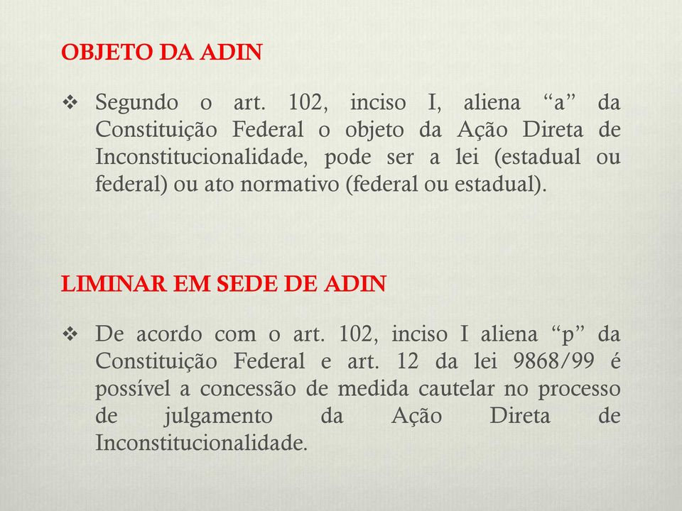 a lei (estadual ou federal) ou ato normativo (federal ou estadual).