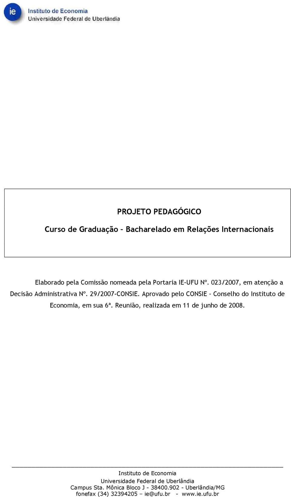 Aprovado pelo CONSIE Conselho do Instituto de Economia, em sua 6ª.