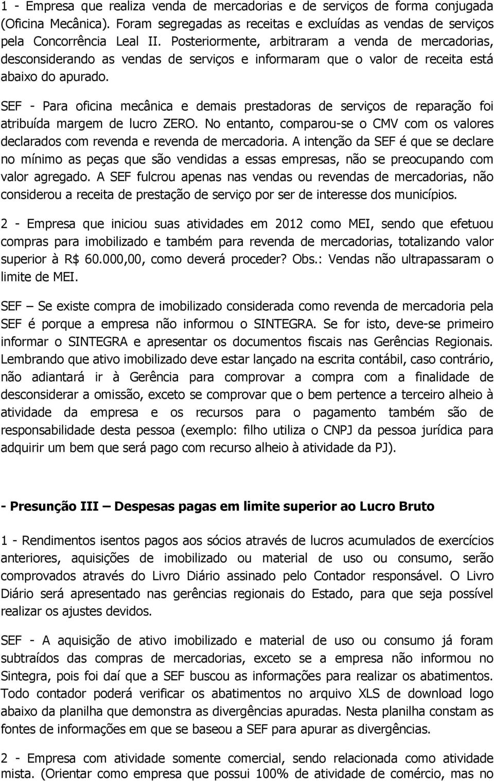 SEF - Para oficina mecânica e demais prestadoras de serviços de reparação foi atribuída margem de lucro ZERO.