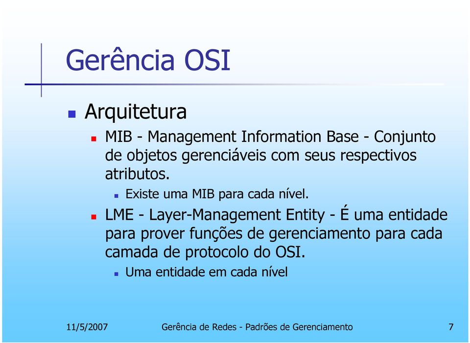 LME - Layer-Management Entity - É uma entidade para prover funções de gerenciamento para