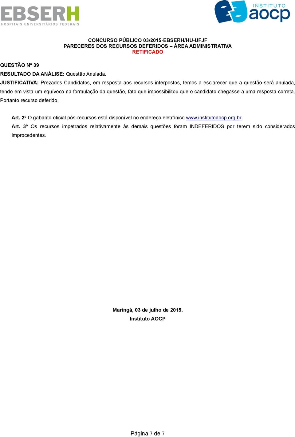 2º O gabarito oficial pós-recursos está disponível no endereço eletrônico www.institutoaocp.org.br. Art.