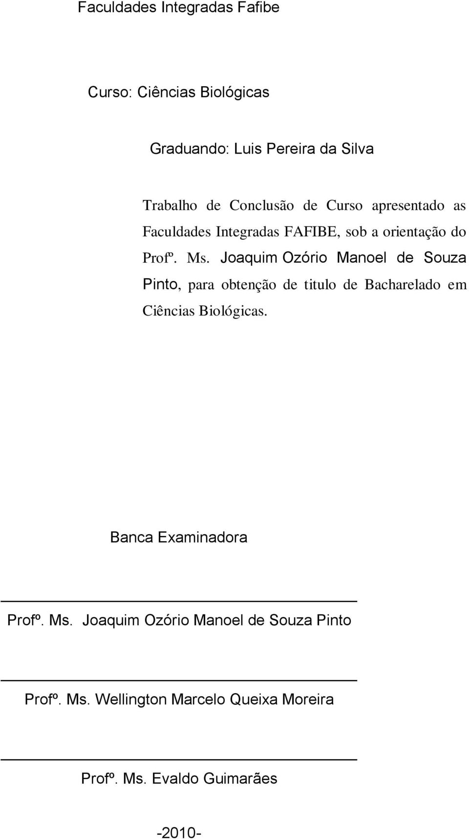 Joaquim Ozório Manoel de Souza Pinto, para obtenção de titulo de Bacharelado em Ciências Biológicas.