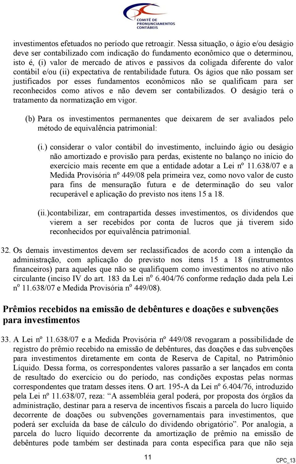 contábil e/ou (ii) expectativa de rentabilidade futura.