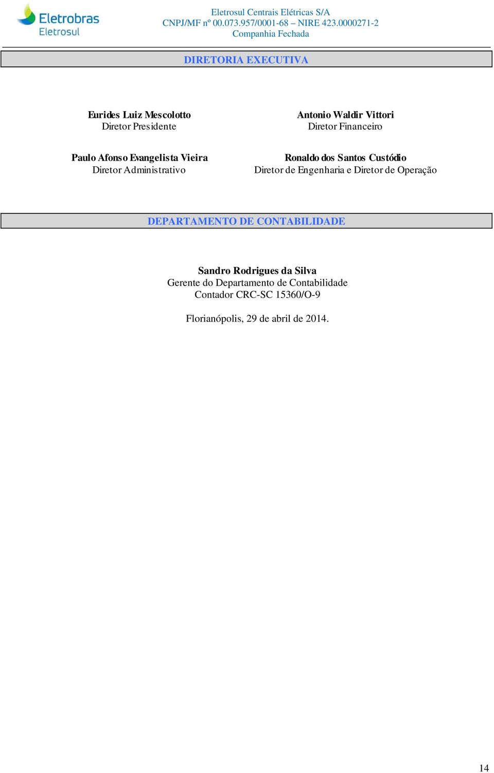 Diretor de Engenharia e Diretor de Operação DEPARTAMENTO DE CONTABILIDADE Sandro Rodrigues da