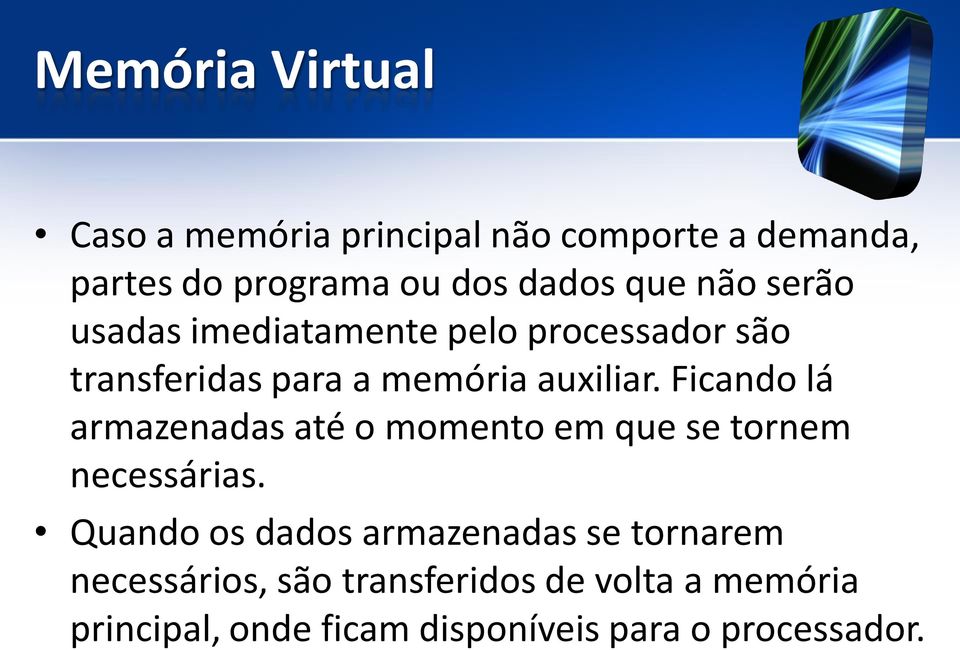 Ficando lá armazenadas até o momento em que se tornem necessárias.