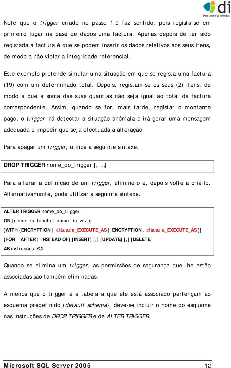 Este exemplo pretende simular uma situação em que se regista uma factura (19) com um determinado total.