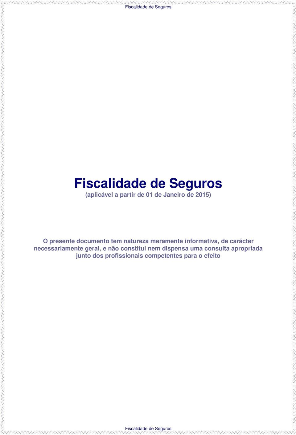 carácter necessariamente geral, e não constitui nem dispensa uma consulta