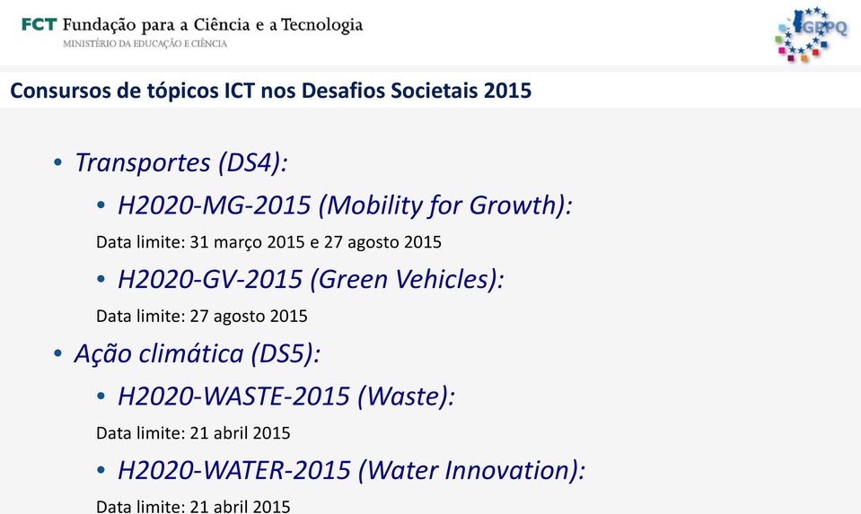 Vehicles): Data limite: 27 agosto 2015 Ação climática (DS5): H2020-WASTE-2015 (Waste):