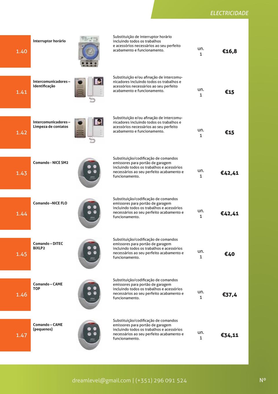 42 Intercomunicadores Limpeza de contatos Substituição e/ou afinação de intercomunicadores incluindo todos os trabalhos e acabamento e 5.