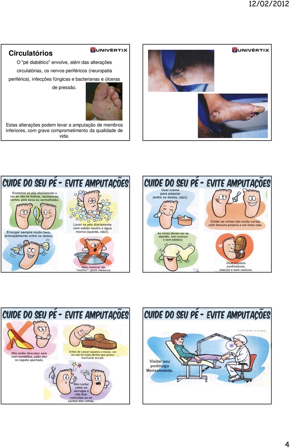 fúngicas e bacterianas e úlceras de pressão.