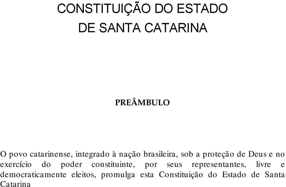 no exercício do poder constituinte, por seus representantes, livre e