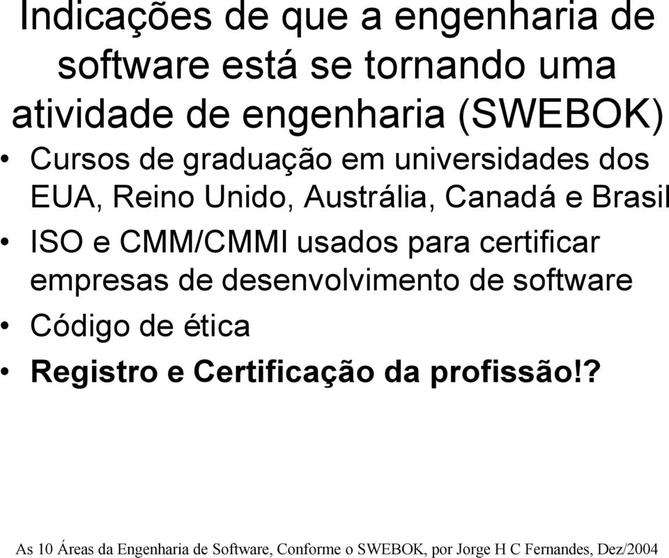 Austrália, Canadá e Brasil ISO e CMM/CMMI usados para certificar empresas de