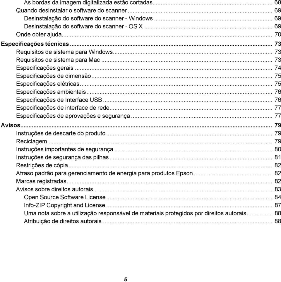 .. 75 Especificações elétricas... 75 Especificações ambientais... 76 Especificações de Interface USB... 76 Especificações de interface de rede... 77 Especificações de aprovações e segurança.