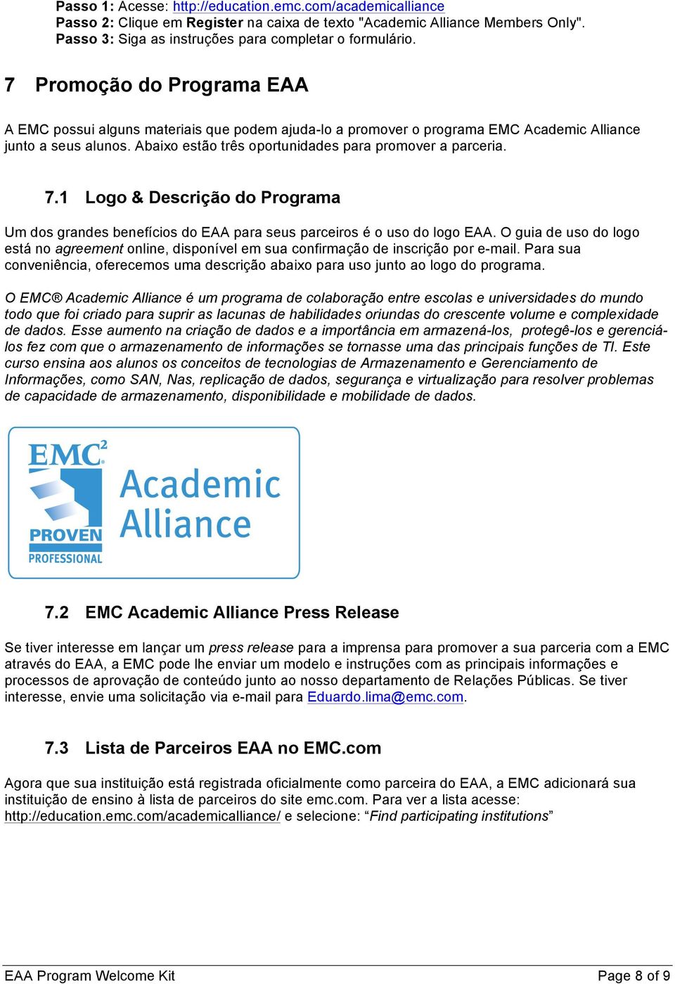 7.1 Logo & Descrição do Programa Um dos grandes benefícios do EAA para seus parceiros é o uso do logo EAA.