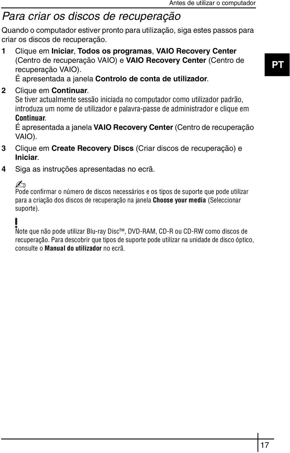 2 Clique em Continuar. Se tiver actualmente sessão iniciada no computador como utilizador padrão, introduza um nome de utilizador e palavra-passe de administrador e clique em Continuar.