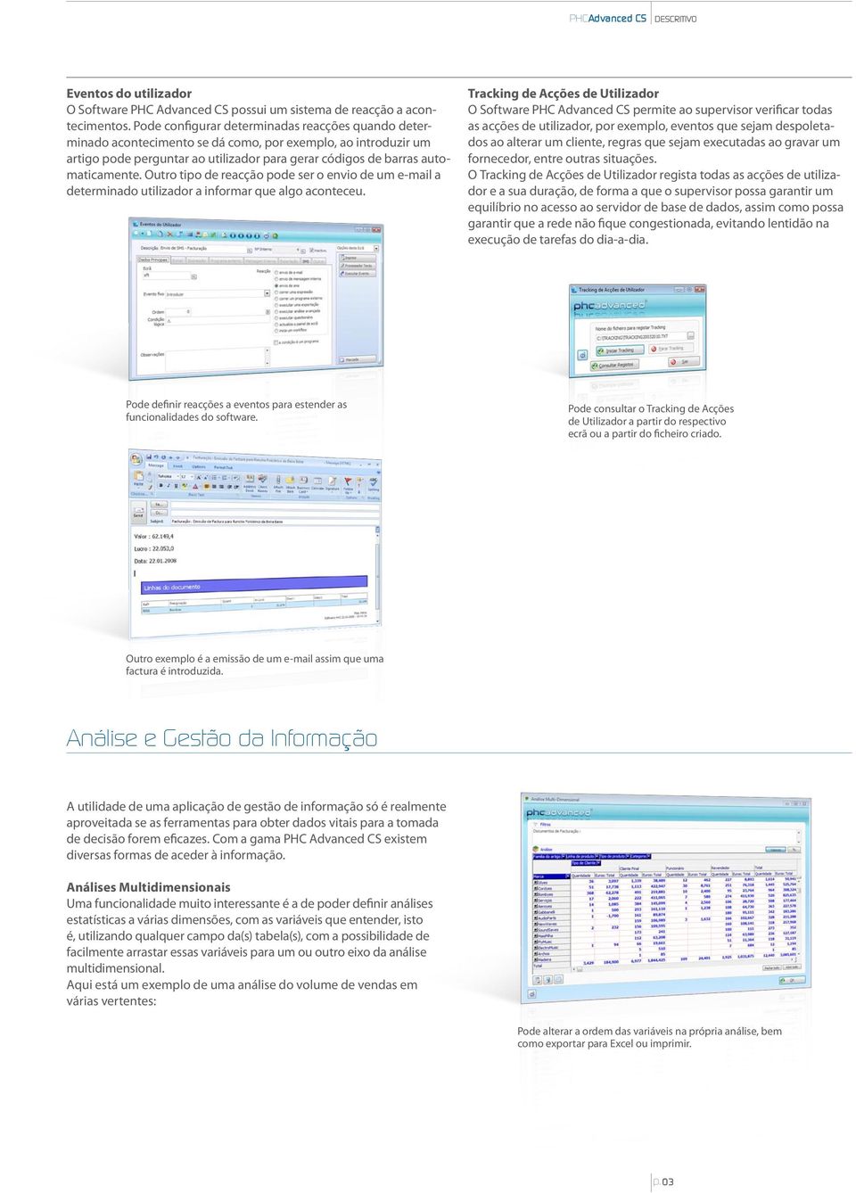 Outro tipo de reacção pode ser o envio de um e-mail a determinado utilizador a informar que algo aconteceu.