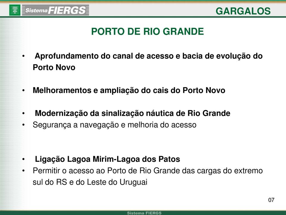 Rio Grande Segurança a navegação e melhoria do acesso Ligação Lagoa Mirim-Lagoa dos Patos