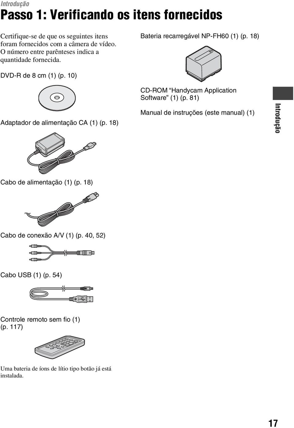 10) Adaptador de alimentação CA (1) (p. 18) CD-ROM Handycam Application Software (1) (p.