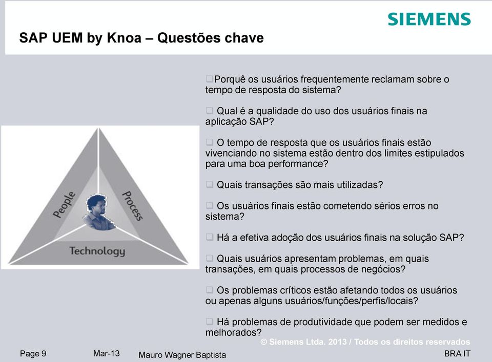 Os usuários finais estão cometendo sérios erros no sistema? Há a efetiva adoção dos usuários finais na solução SAP?