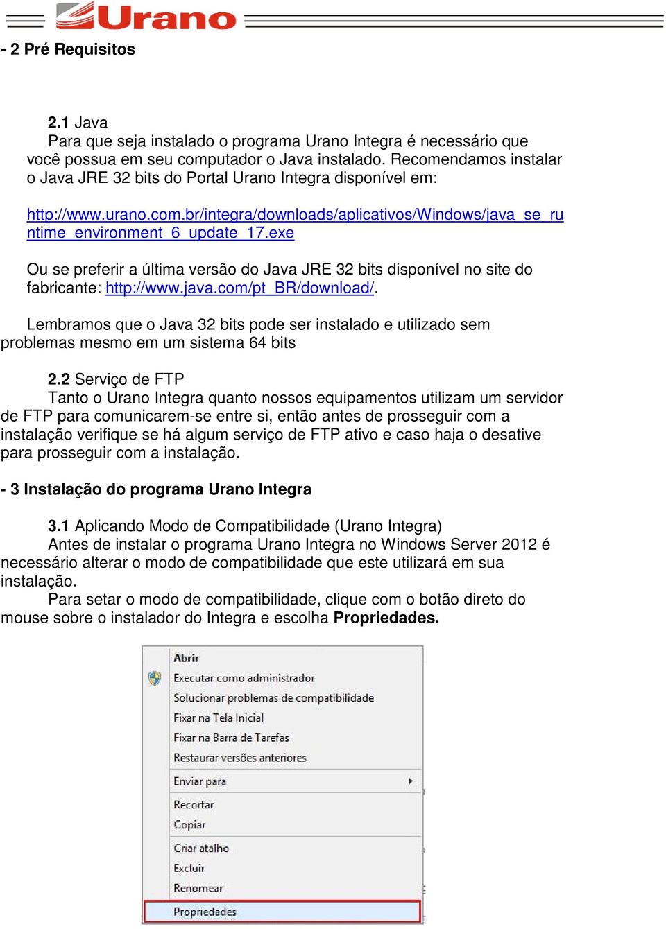 exe Ou se preferir a última versão do Java JRE 32 bits disponível no site do fabricante: http://www.java.com/pt_br/download/.