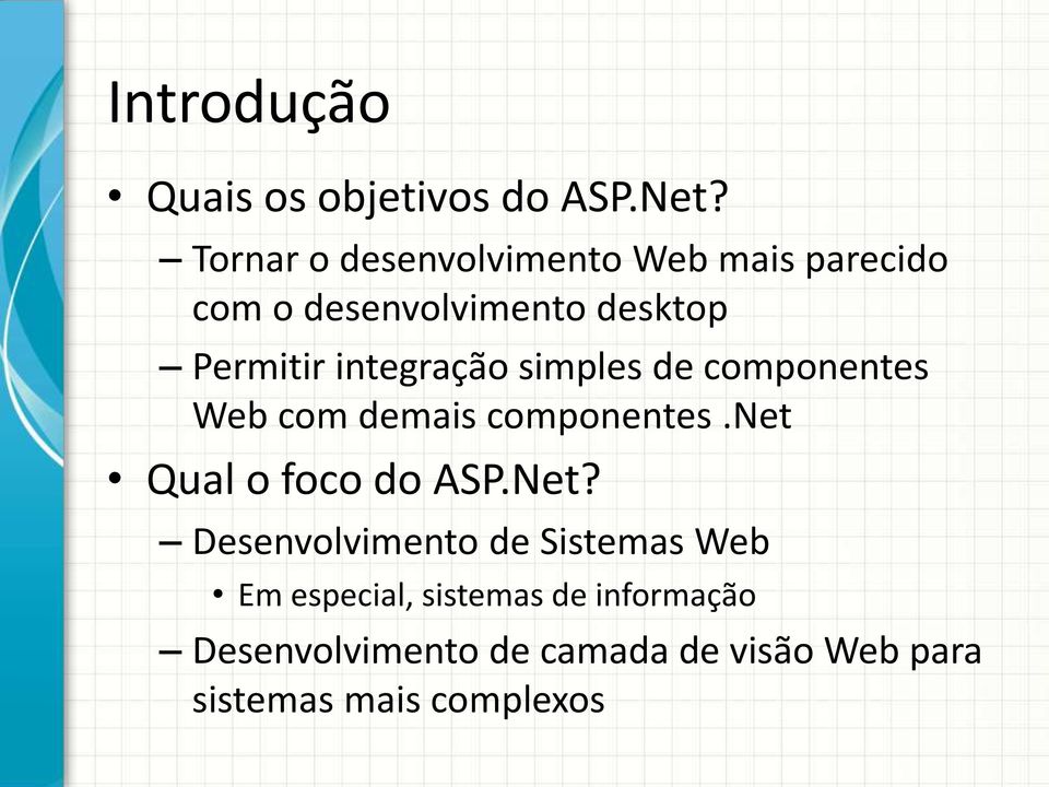 integração simples de componentes Web com demais componentes.net Qual o foco do ASP.