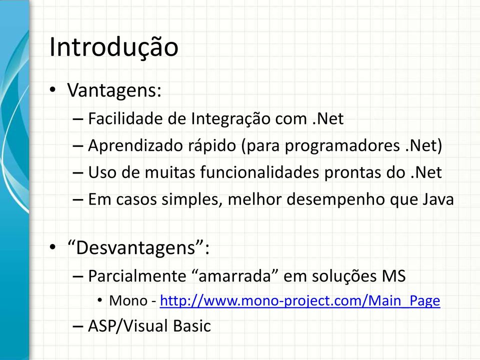 net) Uso de muitas funcionalidades prontas do.