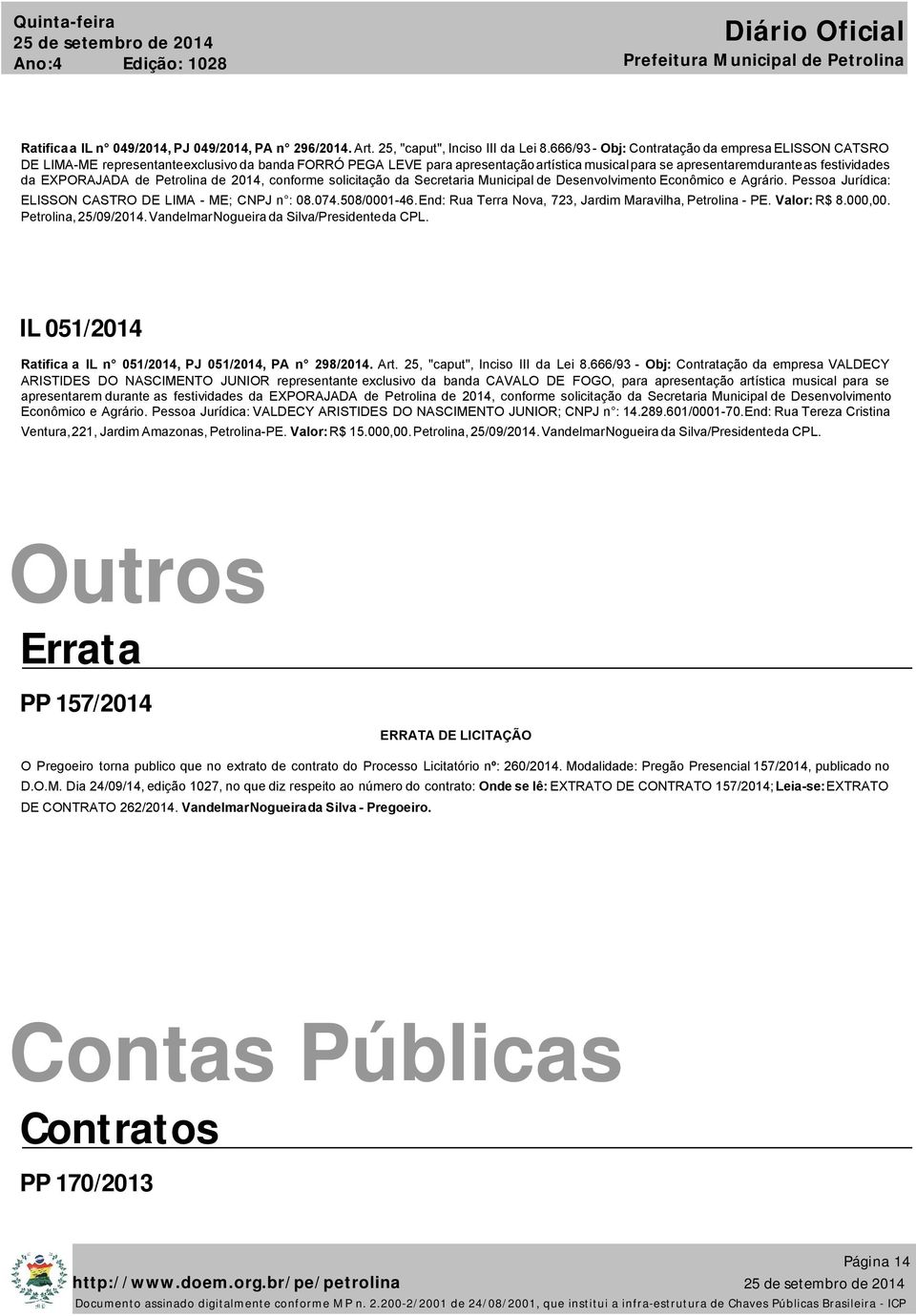 EXPORAJADA de Petrolina de 2014, conforme solicitação da Secretaria Municipal de Desenvolvimento Econômico e Agrário. Pessoa Jurídica: ELISSON CASTRO DE LIMA - ME; CNPJ n : 08.074.508/0001-46.