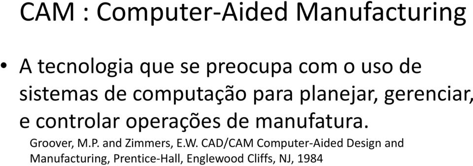 operações de manufatura. Groover, M.P. and Zimmers, E.W.