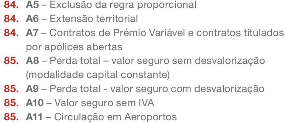 A8 Perda total valor seguro sem desvalorização (modalidade capital constante) 85.