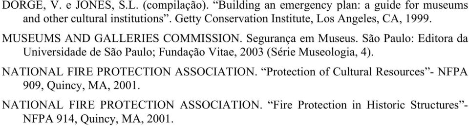 São Paulo: Editora da Universidade de São Paulo; Fundação Vitae, 2003 (Série Museologia, 4). NATIONAL FIRE PROTECTION ASSOCIATION.