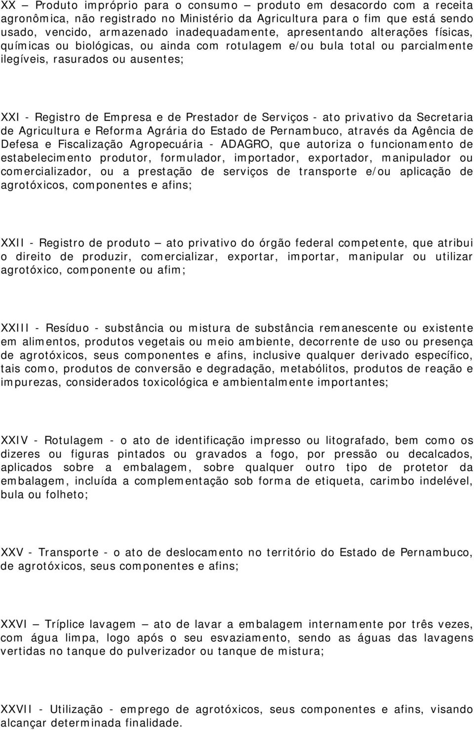 - ato privativo da Secretaria de Agricultura e Reforma Agrária do Estado de Pernambuco, através da Agência de Defesa e Fiscalização Agropecuária - ADAGRO, que autoriza o funcionamento de