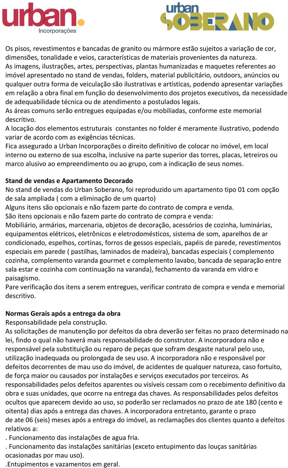 qualqueroutraformadeveiculaçãosãoilustrativaseartísticas,podendoapresentarvariações emrelaçãoaobrafinalemfunçãododesenvolvimentodosprojetosexecutivos,danecessidade