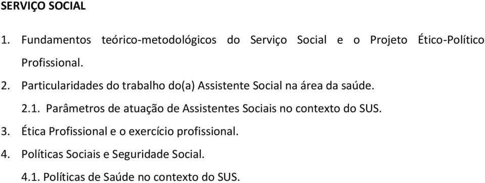 Particularidades do trabalho do(a) Assistente Social na área da saúde. 2.1.